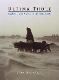 Ultima Thule: Explorers and Natives in the Polar North