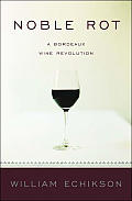 Noble Rot: A Bordeaux Wine Revolution Cover