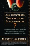 Are Universes Thicker Than Blackberries?: Discourses on Godel, Magic Hexagrams, Little Red Riding Hood, and Other Mathematical and Pseudoscientific To
