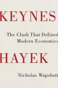 Keynes Hayek: The Clash That Defined Modern Economics