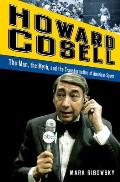 Howard Cosell: The Man, the Myth, and the Transformation of American Sports Cover