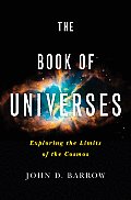 The Book of Universes: Exploring the Limits of the Cosmos