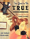Too Good to Be True: The Colossal Book of Urban Legends