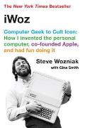 iWoz: Computer Geek to Cult Icon: How I Invented the Personal Computer, Co-Founded Apple, and Had Fun Doing It Cover