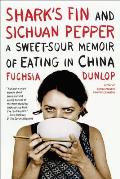 Shark's Fin and Sichuan Pepper: A Sweet-Sour Memoir of Eating in China Cover