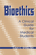 Bioethics: A Clinical Guide for Medical Students Cover