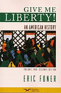 Give Me Liberty!: An American History, Second Seagul Edition, Volume 2