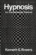 Hypnosis for the Seriously Curious: For the Seriously Curious Cover