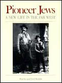 Pioneer Jews: A New Life in the Far West