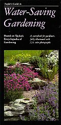 Taylor's Guide to Water-Saving Gardening: A Sourcebook for Gardeners, Fully Illustrated with 324 Color Photographs (Taylor's Guides to Gardening)