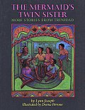 The Mermaid's Twin Sister: More Stories from Trinidad