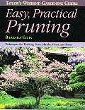 Taylor's Weekend Gardening Guide to Easy Practical Pruning: Techniques for Training Trees, Shrubs, Vines, and Roses (Taylor's Weekend Gardening Guides)