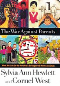 The War Against Parents: What We Can Do for America's Beleaguered Moms and Dads Cover