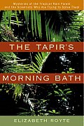 The Tapir's Morning Bath: Mysteries of the Tropical Rain Forest and the Scientists Who Are Trying to Solve Them