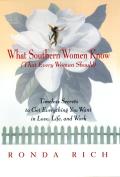 What Southern Women Know (That Every Woman Should): Timeless Secrets to Get Everything You Want in Love, Life and Work Cover