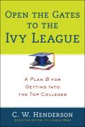 Open the Gates to the Ivy League: A Plan B for Getting Into the Top Colleges
