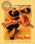 My Brother's Farm: Reflections on Life, Farming, and the Pleasures of Food