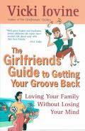 The Girlfriends' Guide to Getting Your Groove Back (Girlfriends' Guides) Cover