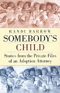 Somebody's Child: Stories from the Private Files of an Adoption Attorney Cover