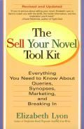 The Sell Your Novel Tool Kit: Everything You Need to Know about Queries, Synopses, Marketing & Breaking in Cover
