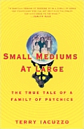 Small Mediums at Large: The True Tale of a Family of Psychics