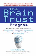 The Brain Trust Program: A Scientifically Based Three-Part Plan to Improve Memory, Elevate Mood, Enhance Attention, Alleviate Migraine and Meno Cover