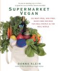 Supermarket Vegan: 225 Meat-Free, Egg-Free, Dairy-Free Recipes for Real People in the Real World Cover