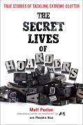 Matt Paxton with Phaedra Hise - The Secret Lives of Hoarders: True Stories of Tackling Extreme Clutter Reviews