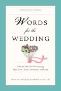 Words for the Wedding: Creative Ideas for Personalizing Your Vows, Toasts,... by Wendy Paris