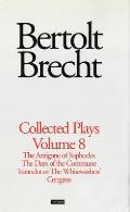 Brecht Collected Plays: 8: The Antigone of Sophocles; The Days of the Commune; Turandot or the Whitewasher's Congress (World Classics)