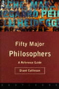 Fifty Major Philosophers: A Reference Guide