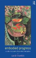Embodied Progress: A Cultural Account of Assisted Conception Cover