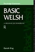 Basic Welsh: A Grammar and Workbook (Routledge Grammars)