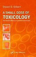 Small Dose of Toxicology: the Health Effects of Common Chemicals (03 Edition) Cover