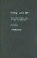 Rugby's Great Split: Class, Culture and the Origins of Rugby League Football (Sport in the Global Society)