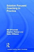 Essential Coaching Skills and Knowledge #4: Solution Focused Coaching in Practice