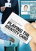 Playing the Identity Card: Surveillance, Security and Identification in Global Perspective Cover