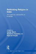 Rethinking Religion in India: The Colonial Construction of Hinduism. Edited by Esther Bloch, Marianne Keppens and Rajaram Hegde