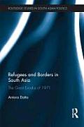 Refugees and Borders in South Asia: The Great Exodus of 1971 (Routledge Studies in South Asian Politics)