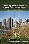 Searching for Resilience in Sustainable Development: Learning Journeys in Conservation (Routledge Studies in Sustainable Development)