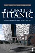 Relaunching Titanic: Memory and Marketing in the New Belfast