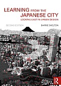 Learning from the Japanese City: Looking East in Urban Design (Planning, History and Environment)