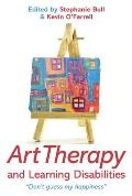 Art Therapy and Learning Disabilities: "Don't Guess My Happiness"