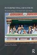 Interpreting Devotion: The Poetry and Legacy of a Female Bhakti Saint of India (Routledge Hindu Studies)