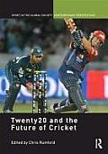 Twenty20 and the Future of Cricket (Sport in the Global Society Contemporary Perspectives) Cover