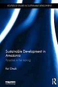 Sustainable Development in Amazonia: Paradise in the Making (Routledge Studies in Sustainable Development)