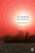 Atomic Mumbai: Living with the Radiance of a Thousand Suns