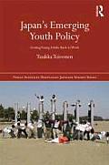 Japan's Emerging Youth Policy: Making Young Adults Independent (Nissan Institute/Routledge Japanese Studies)