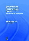 Building Positive Relationships with Parents of Young Children: A Guide to Effective Communication