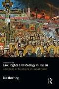 Law, Rights and Ideology in Russia: Landmarks in the Destiny of a Great Power